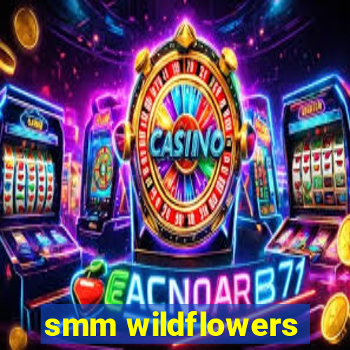 smm wildflowers